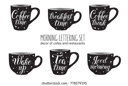 Morning lettering set. Lettering isolated on black cups. Coffee, tea, breakfast time,  good morning, weak up. Perfect for decoration of cafes and restaurants