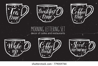 Morning lettering set. Lettering isolated on black cups. Coffee, tea, breakfast time,  good morning, weak up. Perfect for decoration of cafes and restaurants