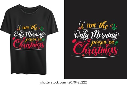 I Am Morning Person On Christmas, Christmas Typography Quotes, Christmas 2021, Christmas typography t-shirt design template. Good for t-shirt, mug, gift, and other printing.