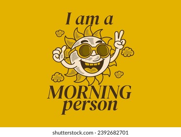 Morning person. Vintage mascot character illustration of a sun wearing sunglasses