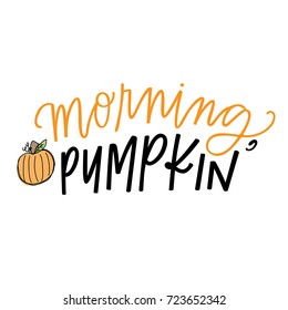 Morning, pumpkin