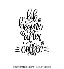 Morning quote vector design with Life begins after coffee calligraphy phrase. Invigorating hot drink short message with bean images.