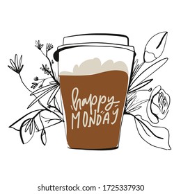 Morning quotes. Hand lettering illustration for your design. Happy Monday. Latte illustration