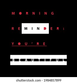 Morning reminder you're beautiful abstract,Graphic design print t-shirts fashion,vector,poster,card