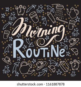 Morning Routine. Hand drawn doodle set with saying Morning Routine.  Isolated on black background  for invitation, flyer, poster, t-shirt design or blog