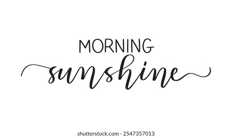 Morning, sunshine. Cute motivational phrase. Modern calligraphy vector design