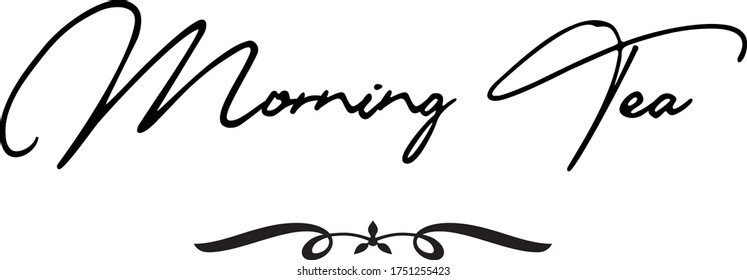 Morning Tea Calligraphy Handwritten Typography  Black Color Text On 
White Background