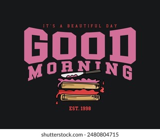 Morning typography and drawing. Vector illustration design for fashion graphic, t shirt print, poster, sticker, slogan tee.