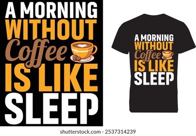 A morning without coffee is like sleep