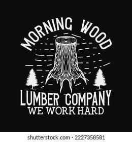 Morning Wood shirt Lumber Company Funny Camping Carpenter