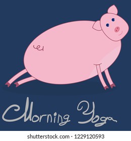 Morning yoga with a pig. The pig is engaged in stretching the legs. Dark blue background. The gray text under the picture Morning Yoga .