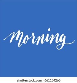 Morning.Handwriting font by calligraphy process with color background that for the letter or special card.