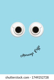 "Mornings coffe" with white coffee cup eyes. Smiling Coffe Face . Fun Vector Illustration