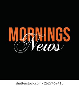 mornings news text for T-shirt print and other use on white background.