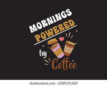 Mornings powered by coffee retro colourful t shirt design