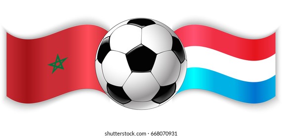 Moroccan and Luxembourgish wavy flags with football ball. Morocco combined with Luxembourg isolated on white. Football match or international sport competition concept.