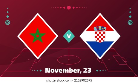 Morocco vs Croatia, Football 2022, Group F. World Football Competition championship match versus teams intro sport background, championship competition final poster, vector illustration.