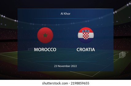 Morocco vs Croatia. Football scoreboard broadcast graphic soccer template