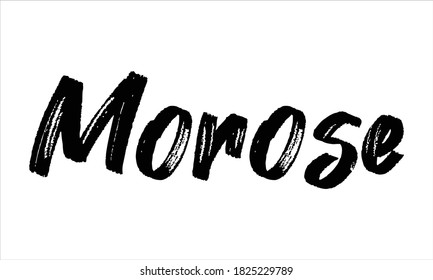 Morose Hand drawn Brush Typography Black text lettering words and phrase isolated on the White background