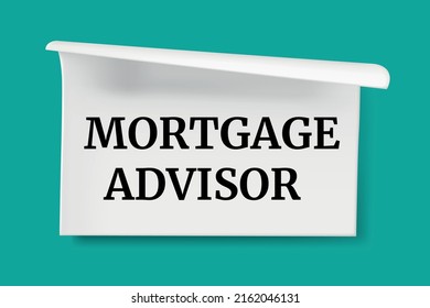 MORTGAGE ADVISOR write on Sticky Notes.
