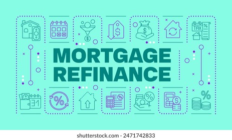 Mortgage refinancing turquoise word concept. Interest rates. Financial planning. Debt consolidation. Horizontal vector image. Headline text surrounded by editable outline icons