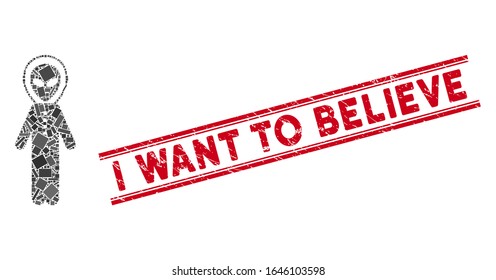 Mosaic alien space armor pictogram and red I Want to Believe seal stamp between double parallel lines. Flat vector alien space armor mosaic pictogram of scattered rotated rectangle items.