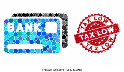 Mosaic bank cards and rubber stamp seal with Tax Low caption. Mosaic vector is formed with bank cards icon and with random round elements. Tax Low stamp seal uses red color, and distress texture.