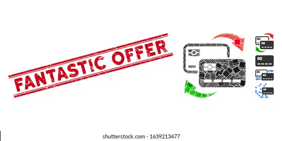 Mosaic banking card exchange pictogram and red Fantastic Offer stamp between double parallel lines. Flat vector banking card exchange mosaic pictogram of scattered rotated rectangle items.