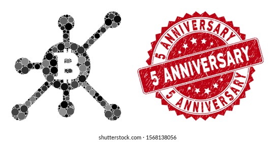 Mosaic Bitcoin full node and distressed stamp seal with 5 Anniversary text. Mosaic vector is designed with Bitcoin full node icon and with scattered round items. 5 Anniversary stamp uses red color,