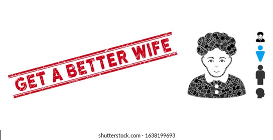 Mosaic brunette woman icon and red Get a Better Wife seal between double parallel lines. Flat vector brunette woman mosaic icon of scattered rotated rectangle items.