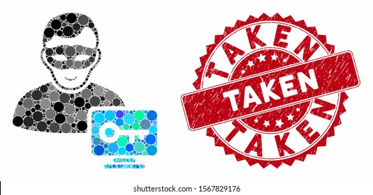 Mosaic computer hacker and corroded stamp seal with Taken phrase. Mosaic vector is composed from computer hacker icon and with scattered round spots. Taken stamp seal uses red color,