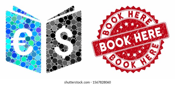Mosaic currency book and distressed stamp seal with Book Here phrase. Mosaic vector is created with currency book icon and with random round spots. Book Here seal uses red color, and rubber design.