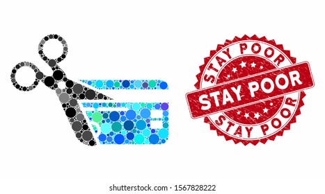 Mosaic cut credit card and rubber stamp watermark with Stay Poor phrase. Mosaic vector is composed with cut credit card icon and with scattered round spots. Stay Poor stamp seal uses red color,