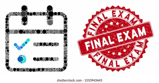 Mosaic day tasklist and grunge stamp seal with Final Exam text. Mosaic vector is composed with day tasklist icon and with scattered round spots. Final Exam stamp seal uses red color,