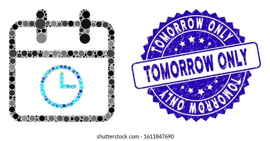 Mosaic day time icon and corroded stamp seal with Tomorrow Only text. Mosaic vector is created with day time icon and with scattered round items. Tomorrow Only stamp seal uses blue color,