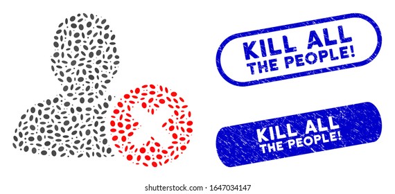 Mosaic delete user and grunge stamp watermarks with Kill All the People! phrase. Mosaic vector delete user is formed with random elliptic parts. Kill All the People! stamp seals use blue color,