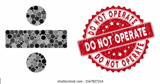 Mosaic divide math operation and corroded stamp seal with Do Not Operate phrase. Mosaic vector is designed with divide math operation icon and with randomized circle items.