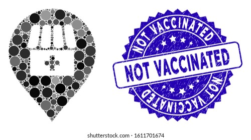 Mosaic drugstore map marker icon and corroded stamp seal with Not Vaccinated phrase. Mosaic vector is created from drugstore map marker icon and with randomized spheric spots.
