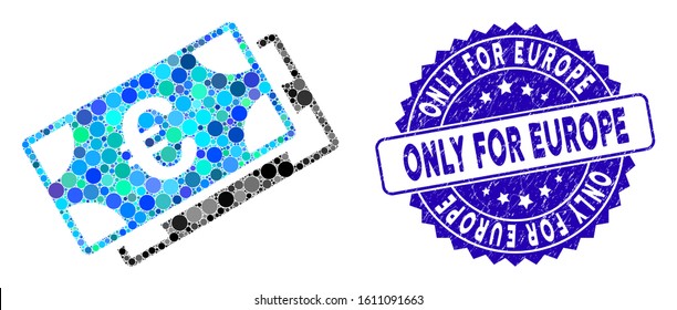 Mosaic Euro banknotes icon and rubber stamp seal with Only for Europe caption. Mosaic vector is created with Euro banknotes icon and with random round items. Only for Europe stamp uses blue color,