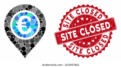 Mosaic Euro pointer and distressed stamp seal with Site Closed caption. Mosaic vector is formed from Euro pointer icon and with random round spots. Site Closed stamp seal uses red color,