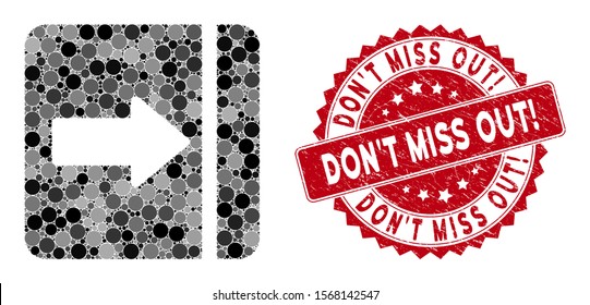 Mosaic expand menu right and distressed stamp seal with Don'T Miss Out! caption. Mosaic vector is formed with expand menu right icon and with scattered round items.