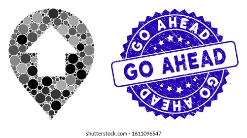 Mosaic forward up arrow marker icon and grunge stamp seal with Go Ahead text. Mosaic vector is formed with forward up arrow marker icon and with random round spots. Go Ahead stamp uses blue color,