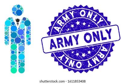 Mosaic gentleman icon and corroded stamp seal with Army Only phrase. Mosaic vector is composed with gentleman icon and with randomized circle elements. Army Only stamp seal uses blue color,