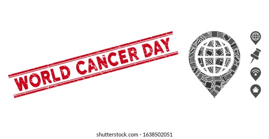 Mosaic globe map marker icon and red World Cancer Day stamp between double parallel lines. Flat vector globe map marker mosaic icon of random rotated rectangular elements.