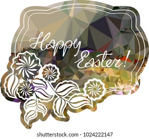 Mosaic holiday label with decorative flowers and artistic written greeting text "Happy Easter!". Design element for banners, labels, prints, posters, greeting cards, albums. Vector clip art.