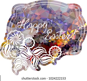 Mosaic holiday label with decorative flowers and artistic written greeting text "Happy Easter!". Design element for banners, labels, prints, posters, greeting cards, albums. Vector clip art.