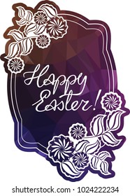 Mosaic holiday label with decorative flowers and artistic written greeting text "Happy Easter!". Design element for banners, labels, prints, posters, greeting cards, albums. Vector clip art.