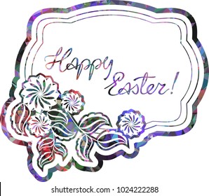 Mosaic holiday label with decorative flowers and artistic written greeting text "Happy Easter!". Design element for banners, labels, prints, posters, greeting cards, albums. Vector clip art.