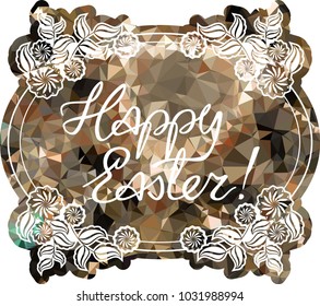 Mosaic holiday label with decorative flowers and artistic written greeting text "Happy Easter!". Design element for banners, labels, prints, posters, greeting cards, albums. Vector clip art.