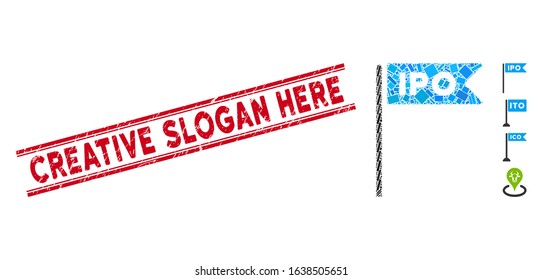 Mosaic IPO flag pictogram and red Creative Slogan Here rubber print between double parallel lines. Flat vector IPO flag mosaic pictogram of scattered rotated rectangular items.